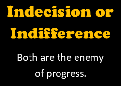 Indecision or Indifference, Both Impact Your Organization